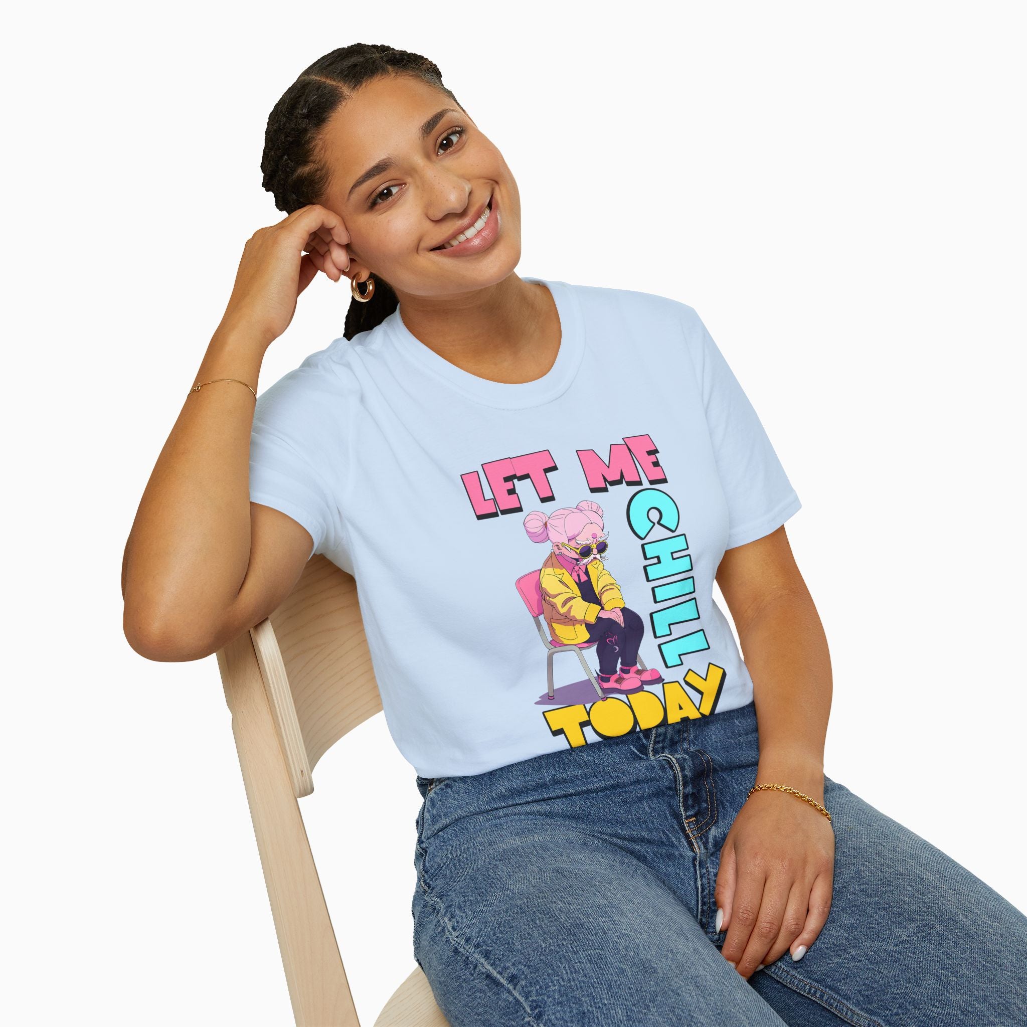 Let Me Chill Today Unisex T-Shirt