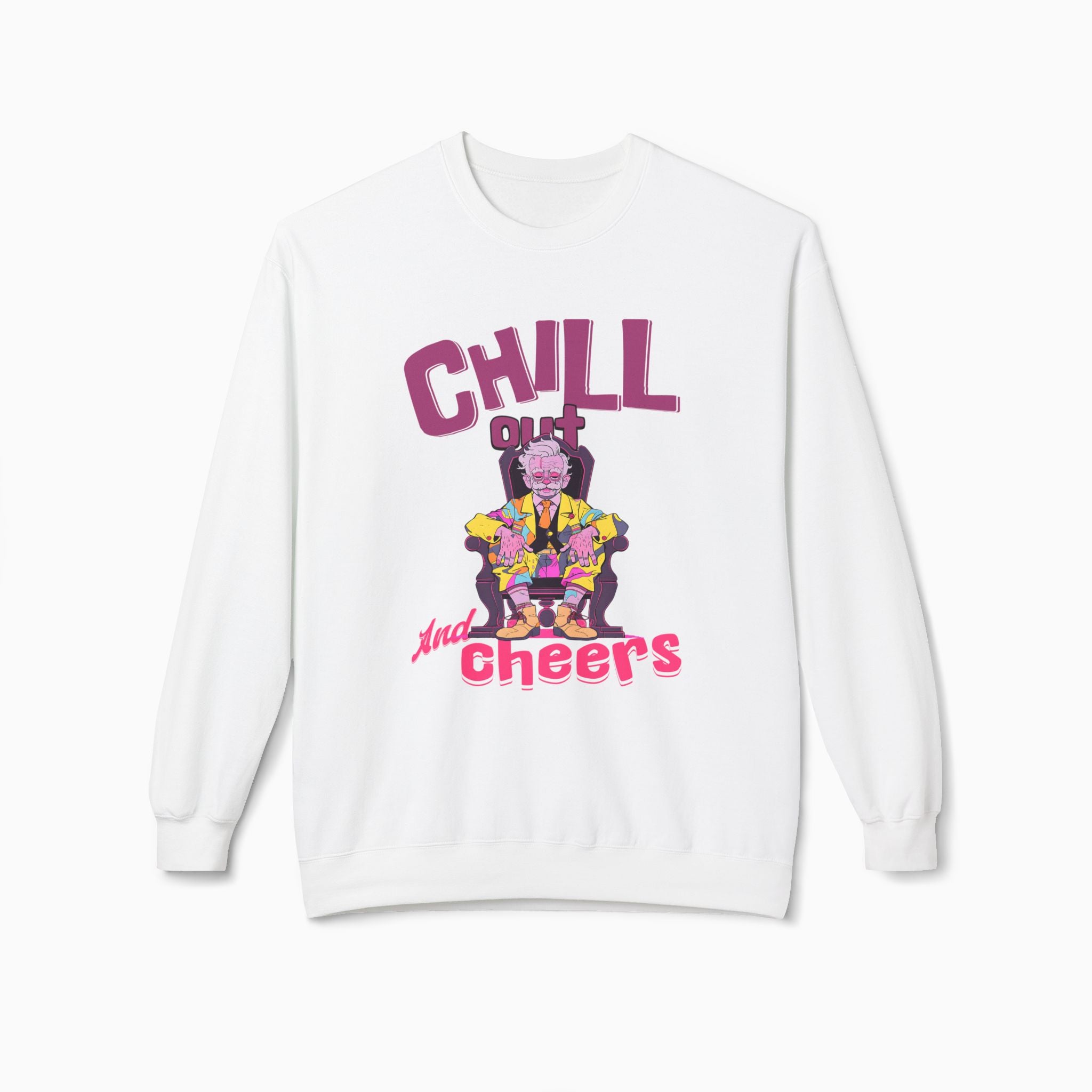 Chill Out & Cheers Unisex Sweatshirt