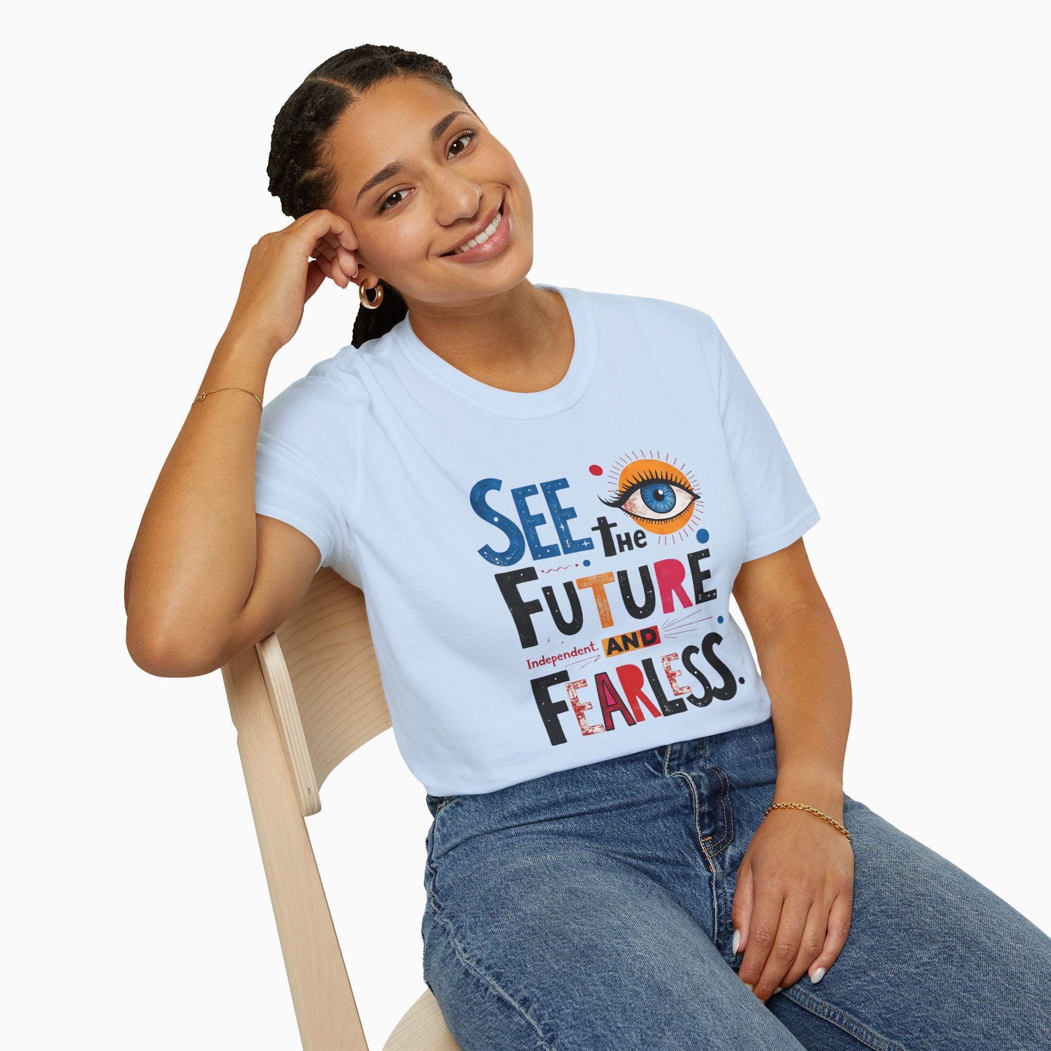 See The Future & Independent and Fearless Unisex T-Shirt