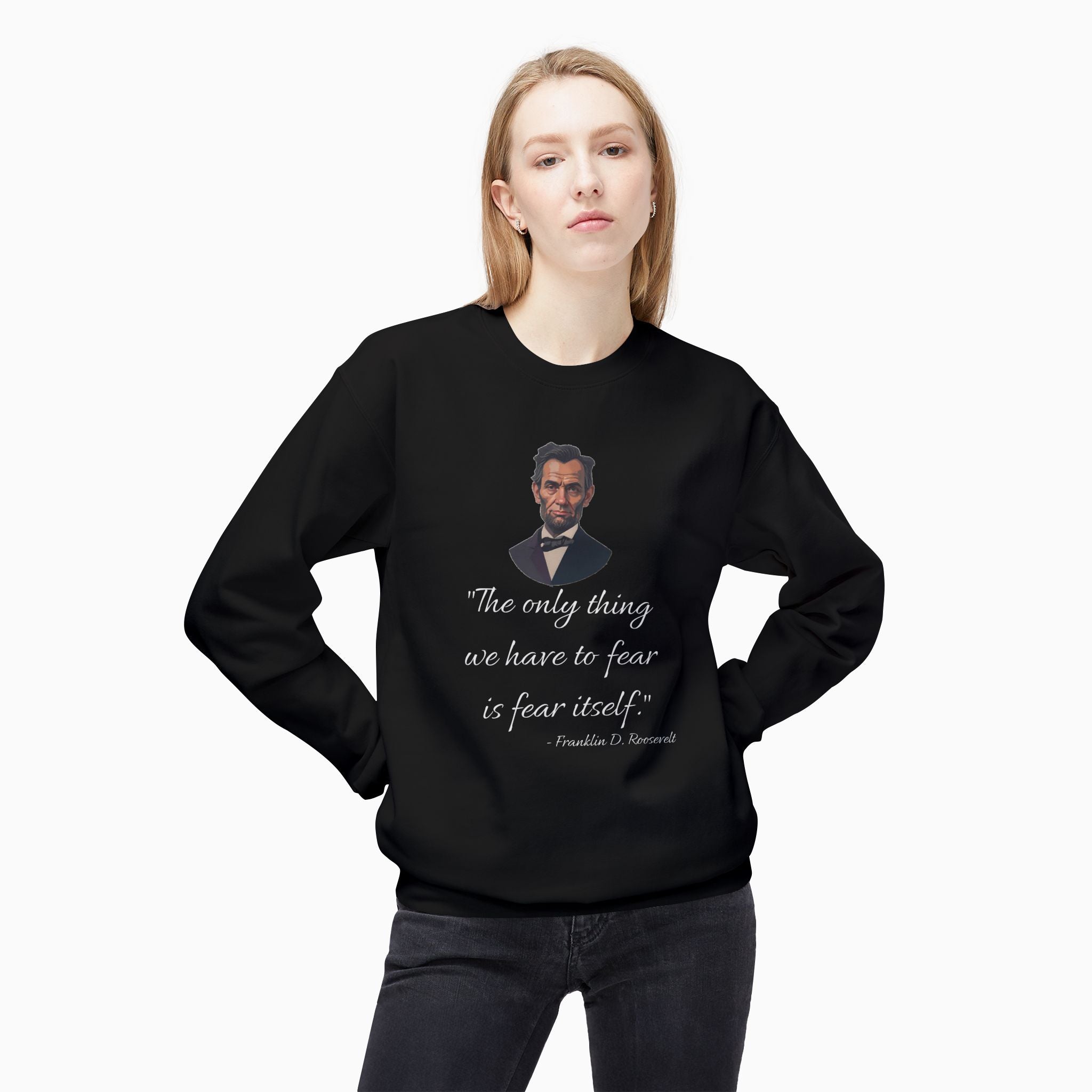 Franklin D. Roosevelt Motivation Quote Unisex Sweatshirt