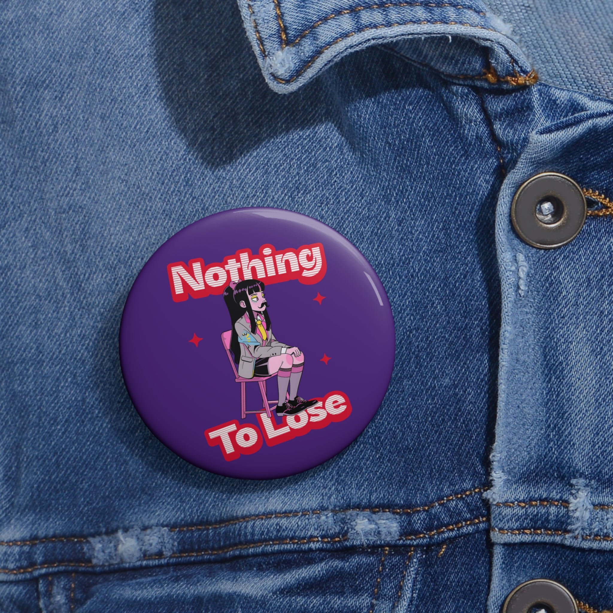 Nothing to Lose Pin