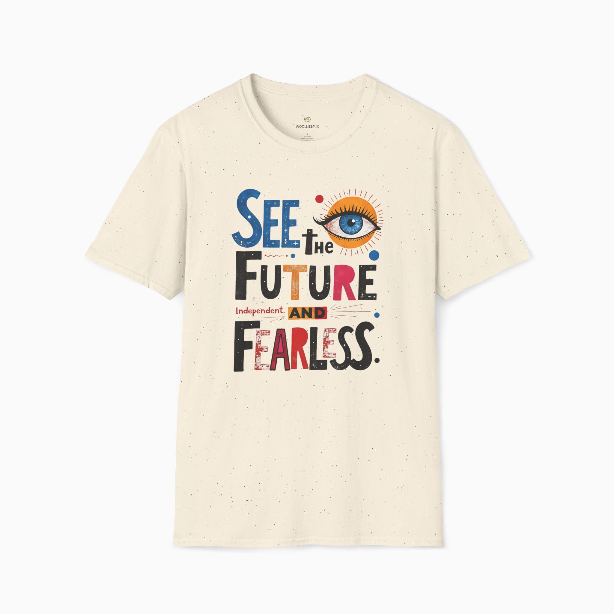 See The Future & Independent and Fearless Unisex T-Shirt