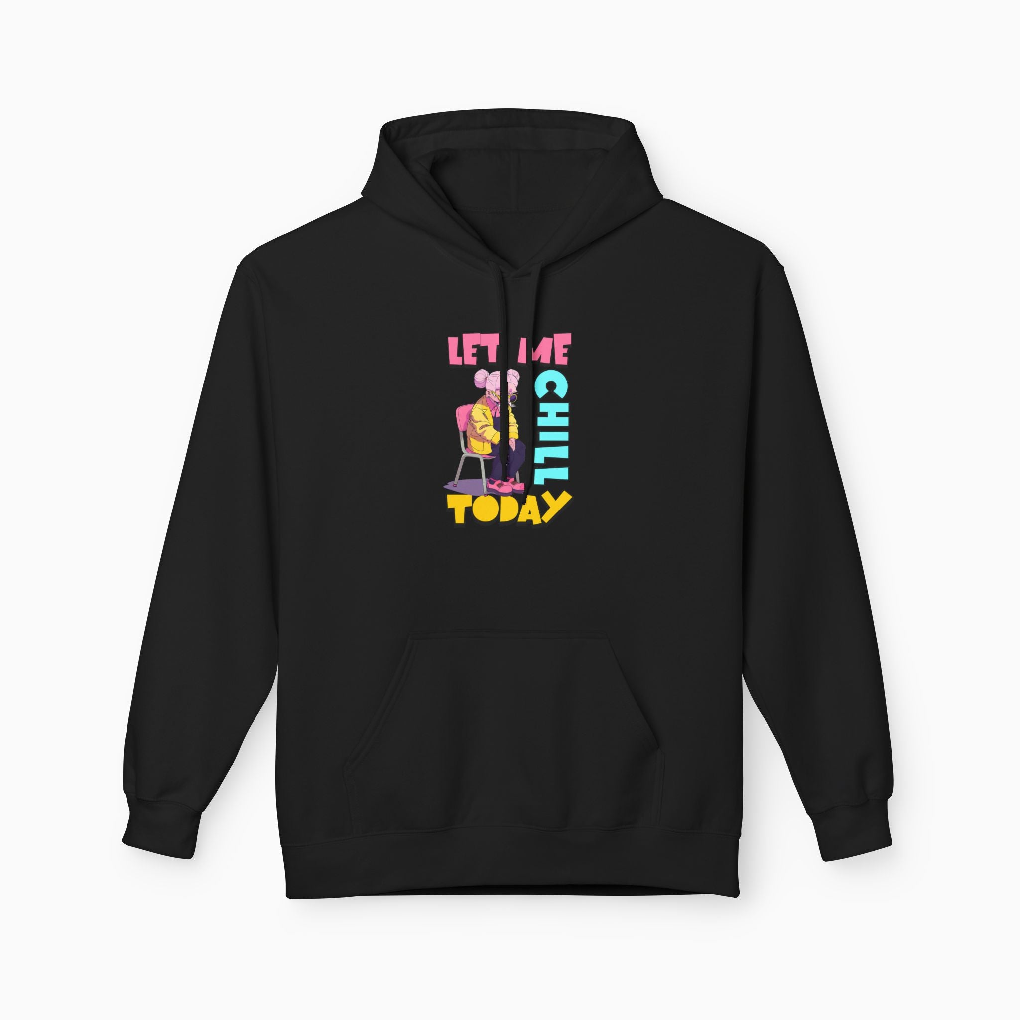 Let Me Chill Today Unisex Hoodie